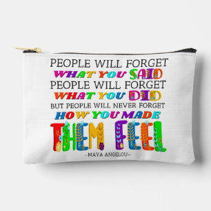 People Will Never Forget How You Made Them Feel  Accessory Pouch