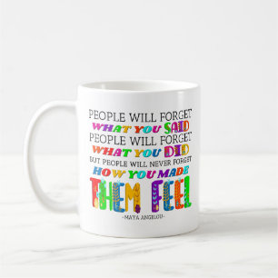 People Will Never Forget How You Made Them Feel  Coffee Mug