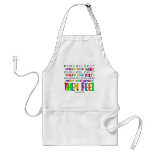 People Will Never Forget How You Made Them Feel  Standard Apron