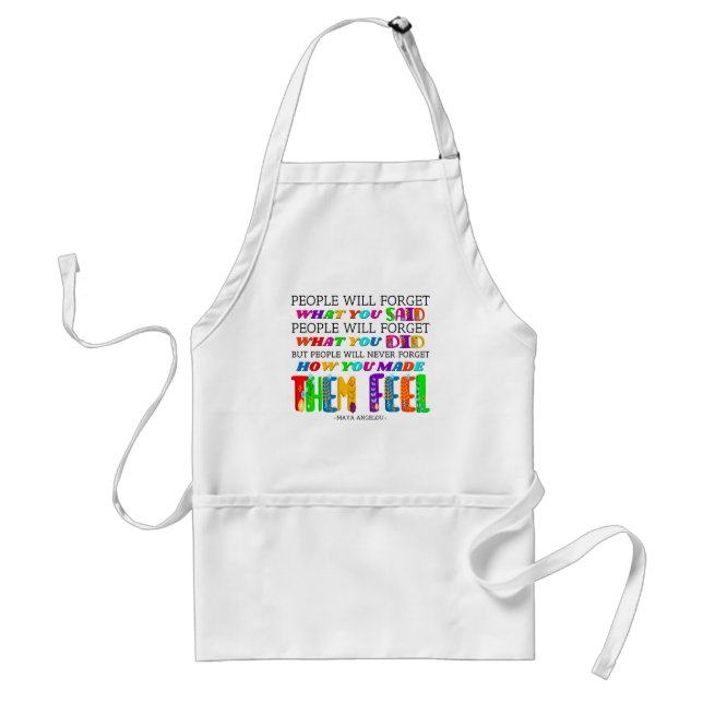 People Will Never Forget How You Made Them Feel  Standard Apron (Front)