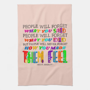 People Will Never Forget How You Made Them Feel Tea Towel