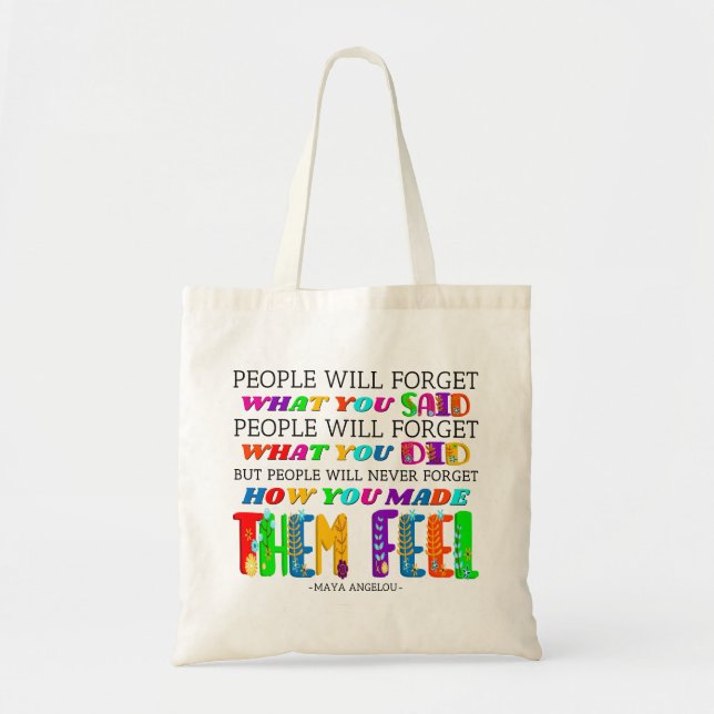People Will Never Forget How You Made Them Feel  Tote Bag (Front)
