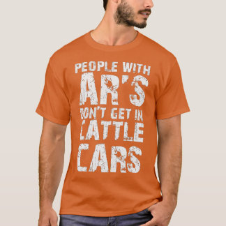 People With ARs Dont Get In Cattle Cars Funny Sarc T-Shirt