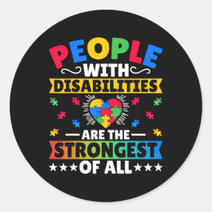 People With Disabilities Are The Strongest Of All Classic Round Sticker