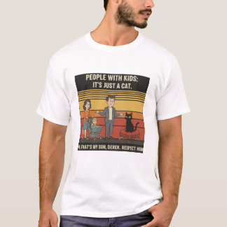 People with Kids, It’s Just a Cat T-Shirt