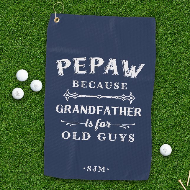 Pepaw | Grandfather is For Old Guys Golf Towel (Creator Uploaded)