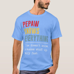 Pepaw Knows Everything Funny Grandpa Fathers Day f T-Shirt