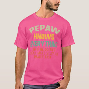 Pepaw Knows Everything Vintage Grandpa Funny girl T-Shirt