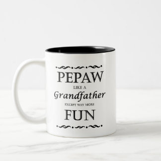 PePaw Mug Like a Grandfather Except More Fun