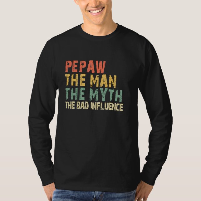 Pepaw The Man The Myth The Bad Influence Funny Ret T-Shirt (Front)