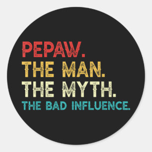 Pepaw The Man The Myth The Bad Influence Vintage P Classic Round Sticker