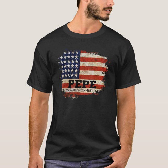 Pepe The Man The Myth The Legend Father's Day Us F T-Shirt (Front)