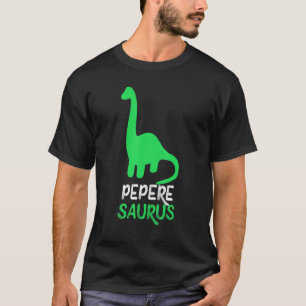 Pepere-Saurus Funny Dino Dinosaur PepereSaurus T-Shirt
