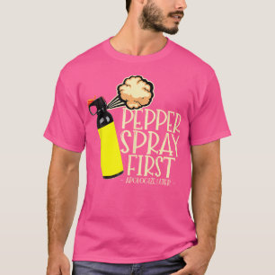 Pepper Spray First Apologise Later Funny True Crim T-Shirt