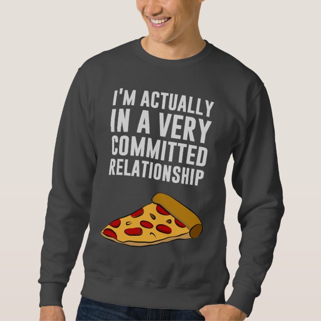 Pepperoni Pizza Love - A Serious Relationship Sweatshirt (Front)