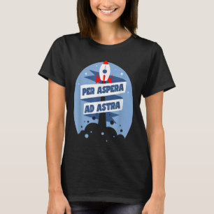 Per Aspera Ad Astra Famous Philosophy Quotes T-Shirt