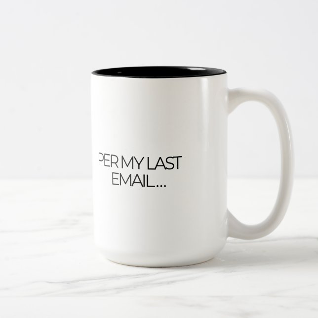 "Per My Last Email" Funny Office Two-Tone Coffee Mug (Right)