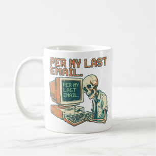 Per My Last Email   Funny Sarcastic Office Coffee  Mug
