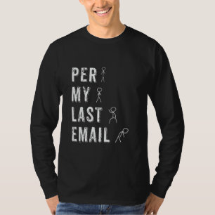 Per My last Email Funny Work From Home T-Shirt