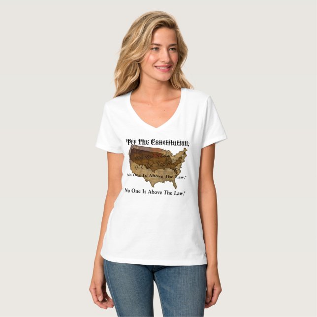"Per The Constitution, No One Is Above The Law." T-Shirt (Front Full)