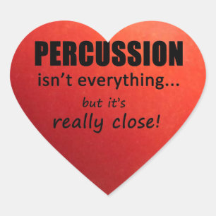 Percussio Isn't Everything Heart Sticker
