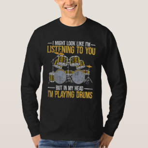 Percussion Drummer In My Head Im Playing Drums T-Shirt