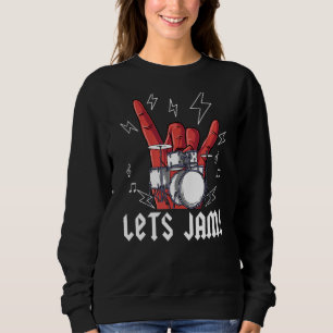 Percussionist For Rock Drummer Lets Jam Sweatshirt