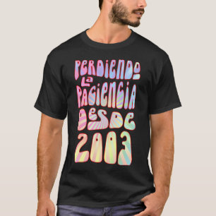 Perdiendo La Paciencia Desde 2003 Años 20 Cumpleañ T-Shirt