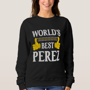 Perez Surname Funny Team Family Last Name World's  Sweatshirt