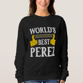 Perez Surname Funny Team Family Last Name World's Sweatshirt