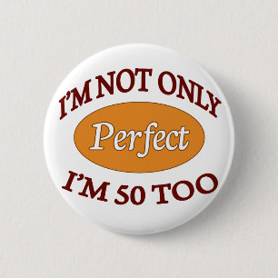 Perfect 50 Year Old 6 Cm Round Badge