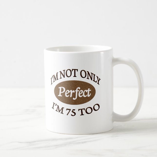 Perfect 75 Year Old Coffee Mug (Right)