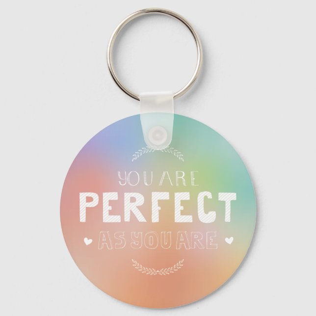 Perfect as You Are Motivational Art Self Pride  Key Ring (Front)