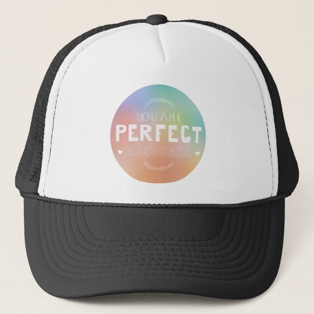 Perfect as You Are Motivational Art Self Pride  Trucker Hat (Front)