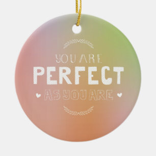 Perfect as you are Self Love Meaning She Inspires Ceramic Tree Decoration