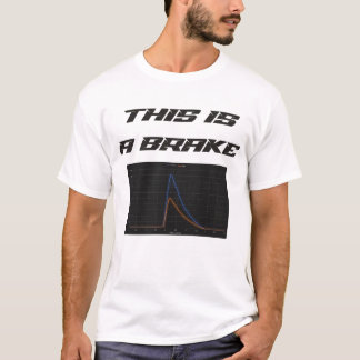 Perfect Brake T-Shirt
