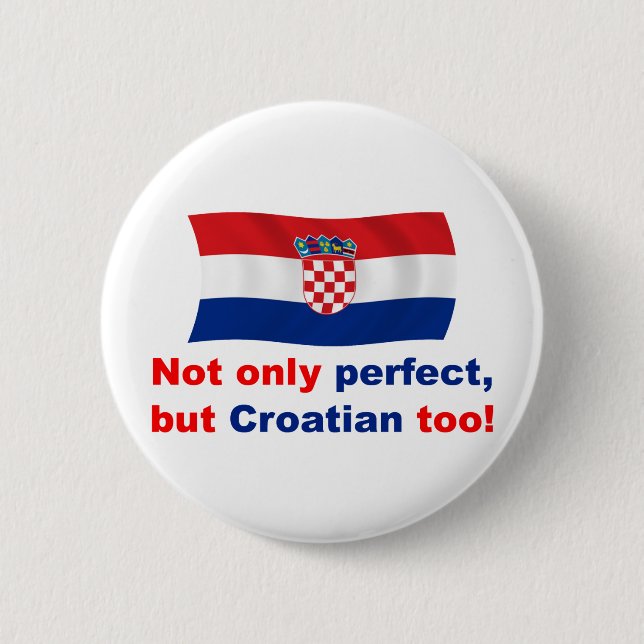 Perfect Croatian 6 Cm Round Badge (Front)