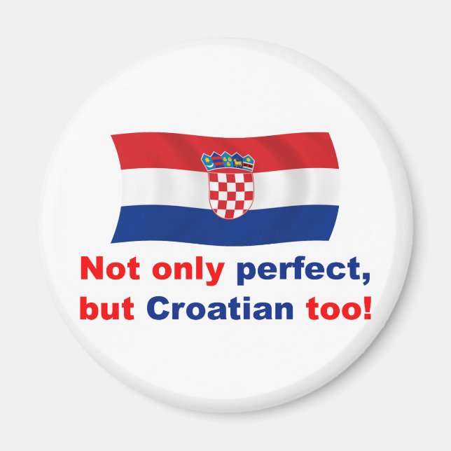 Perfect Croatian Magnet (Front)