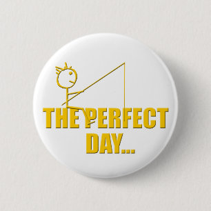 Perfect Day Fishing 6 Cm Round Badge