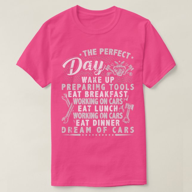 Perfect Day  Mechanic Garage Auto Mechanics T-Shirt (Design Front)