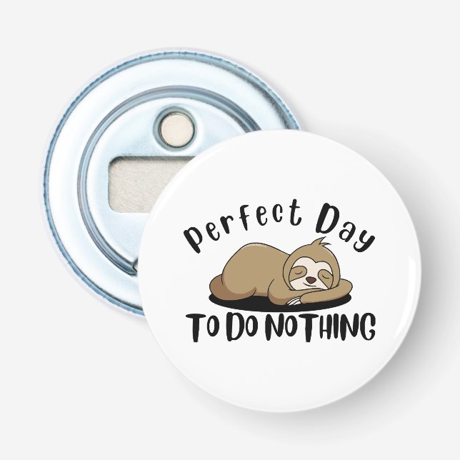 Perfect Day To Do Nothing Bottle Opener (Front)