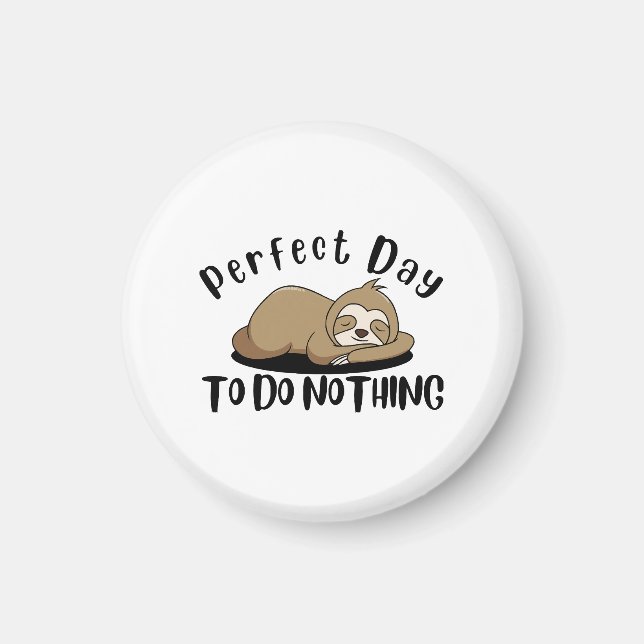 Perfect Day To Do Nothing Magnet (Front)
