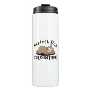 Perfect Day To Do Nothing Thermal Tumbler