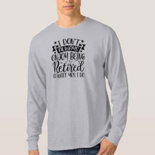 Perfect  Gift! Fun Retiree  T-Shirt