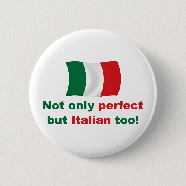 Perfect Italian 6 Cm Round Badge (Front)