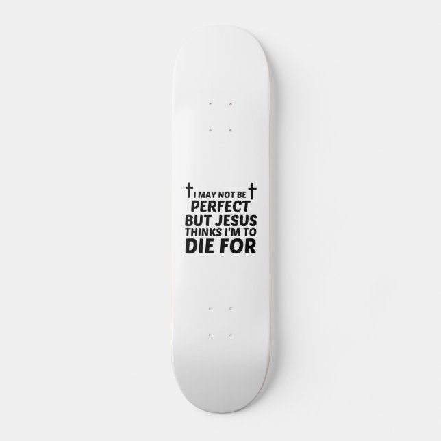 PERFECT JESUS DIES FOR SKATEBOARD (Front)