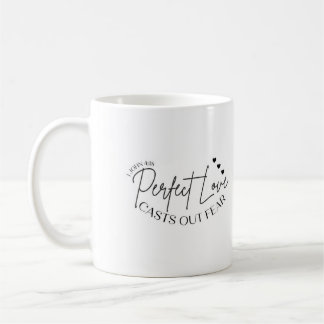Perfect Love Casts out Fear, Text Mug, Christian Coffee Mug