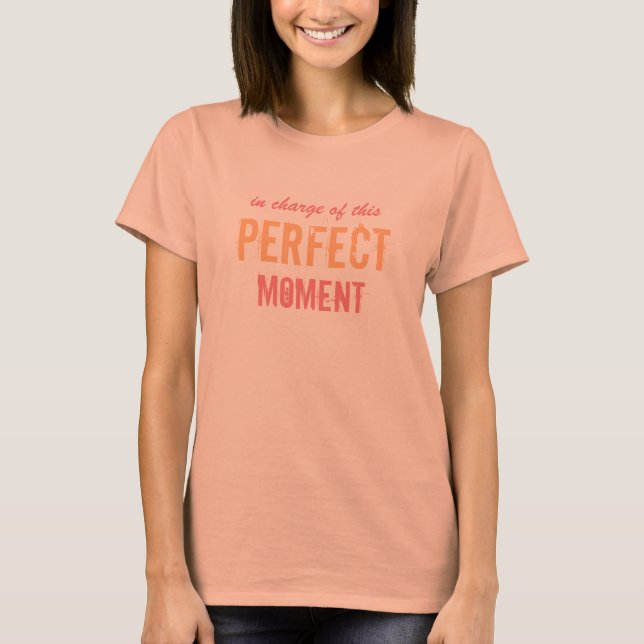 Perfect Moment Custom Text T-Shirt (Front)