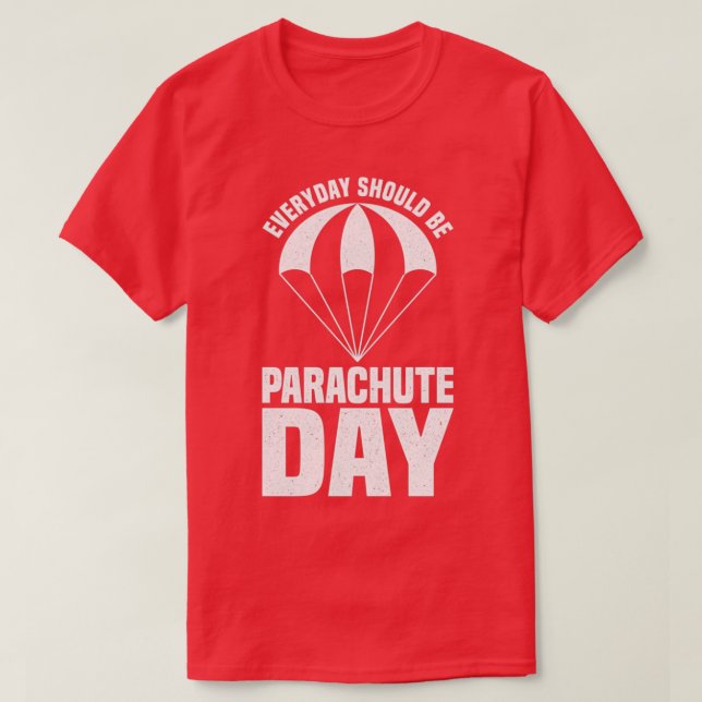 Perfect Parachuting Design Quote Everyday Should B T-Shirt (Design Front)