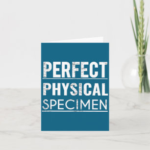 Perfect Physical Specimen Quote Funny Saying Gift Card